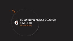 #2 Antjuan McKay 2020 SR Highlight