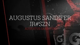 Augustus Sandifer JR#SZN