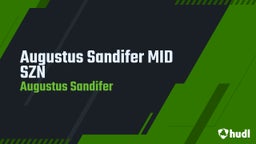 Augustus Sandifer MID SZN