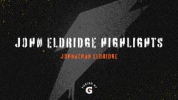 Johnathan Eldridge's highlights John Eldridge Highlights