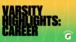 Varsity Highlights: Career