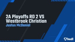 Justus Mcdaniel's highlights 2A Playoffs RD 2 VS Westbrook Christian