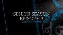 Antonio Potter's highlights Senior Season Episode 3 