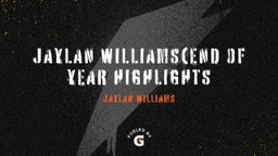 Jaylan Williams(End of year highlights