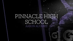 Aaron Alvarez's highlights Pinnacle High School