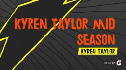 Kyren Taylor Mid Season