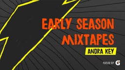 early season mixtapes 