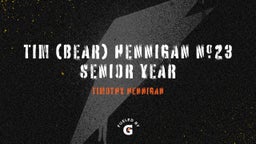 Tim (Bear) Hennigan #23 senior year 