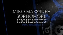 Miko Maessner Sophomore Highlights