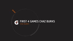 First 4 Games Chaz Burks