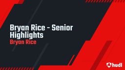 Bryan Rice - Senior Highlights 