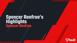 Spencer Renfroe’s Highlights 