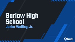 Junior Walling, jr.'s highlights Barlow High School