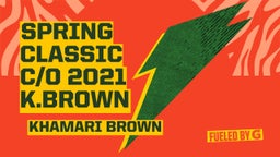 Khamari Brown's highlights SPRING CLASSIC C/O 2021 K.brown