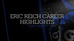 Eric Reich Career Highlights