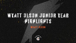 Wyatt Olson Junior Year Highlights
