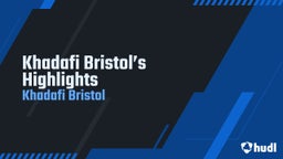 Khadafi Bristol's highlights Khadafi Bristol’s Highlights 