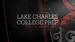Emanuel Mosley's highlights Lake Charles College Prep