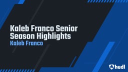Kaleb Franco Senior Season Highlights