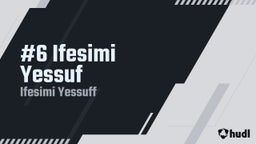 #6 Ifesimi Yessuf