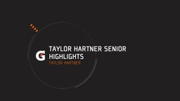 Taylor Hartner Senior Highlights