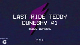Last ride Teddy Duneghy #1