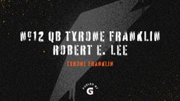 #12 QB Tyrone Franklin Robert E. Lee 