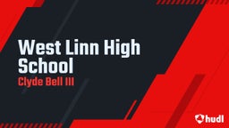 Clyde Bell iii's highlights West Linn High School