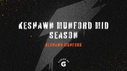 Keshawn Munford mid season 