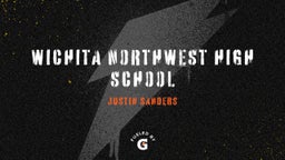 Justin Sanders's highlights Wichita Northwest High School
