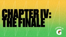 CHAPTER IV: THE FINALE