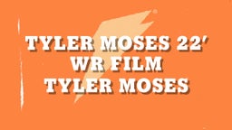 Tyler Moses 22’ WR Film