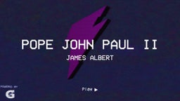 James Albert's highlights Pope John Paul II
