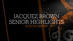 Jacquez Brown Senior Highlights
