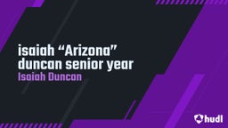 isaiah “Arizona” duncan senior year 