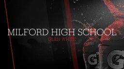 Glen White's highlights Milford High School