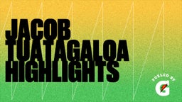 Jacob Tuatagaloa Highlights
