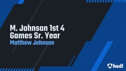 M. Johnson 1st 4 Games Sr. Year
