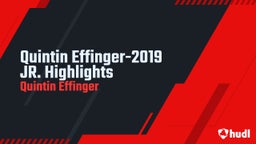 Quintin Effinger-2019 JR. Highlights