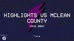 Yaya Gray's highlights Highlights Vs McLean County 