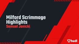 Samuel Janicki's highlights Milford Scrimmage Highlights