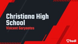 Vincent Garyantes's highlights Christiana High School