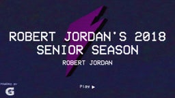 Robert Jordan's 2018 senior Season
