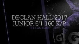 Declan Hall 2017 Junior 6'1 160 K/P