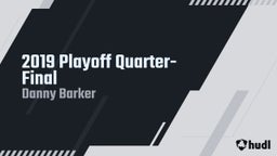 Danny Barker's highlights 2019 Playoff Quarter-Final