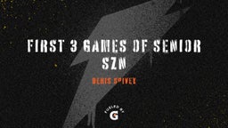First 3 Games of Senior Szn