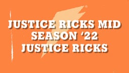 Justice Ricks Mid Season ‘22