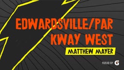 Edwardsville/parkway west highlights