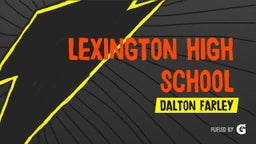 Dalton Farley's highlights Lexington High School