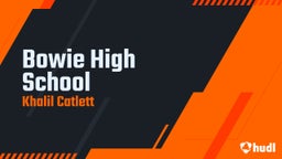 Khalil Catlett's highlights Bowie High School